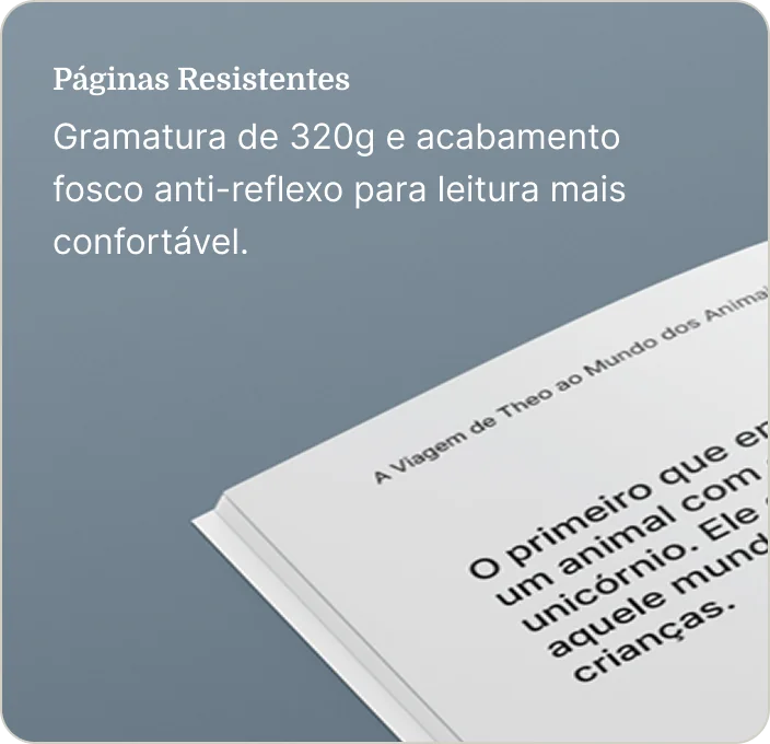 Páginas resistentes: gramatura de 320g e acabamento fosco anti-reflexo